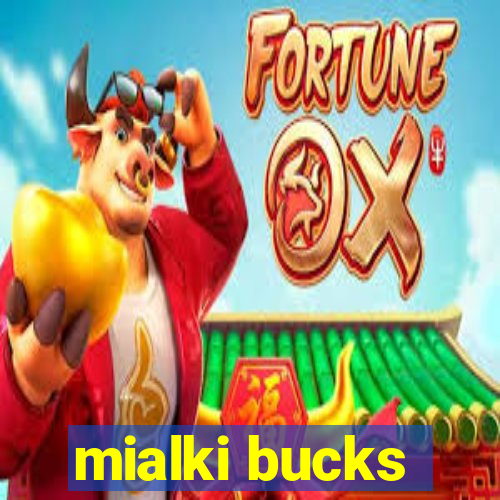 mialki bucks